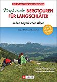  - Neue Bergtouren für Langschläfer - Halbtagestouren mit Infos zur Anfahrt, Gehzeiten, Einkehrmöglichkeiten und Detailkarten: in den bayerischen Voralpen