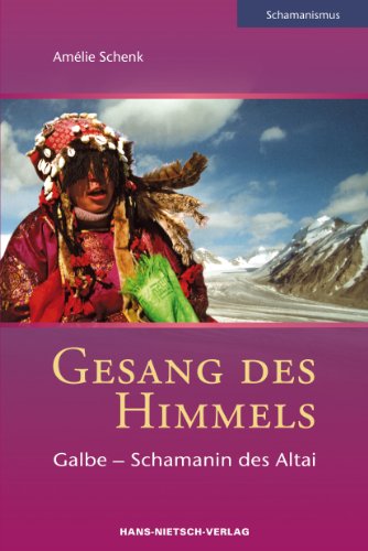  - Gesang des Himmels: Galbe - Schamanin des Altai
