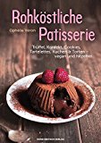  - The Unbakery: 130 Highlights aus dem rohköstlich-veganen Trend-Café