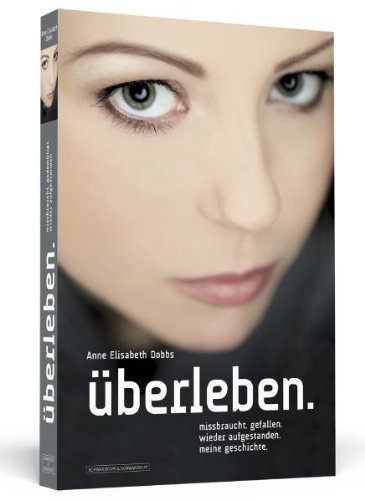 - überleben. missbraucht. gefallen. wieder aufgestanden. meine geschichte.