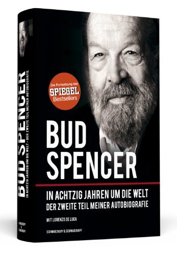 - Bud Spencer - In achtzig Jahren um die Welt - Der zweite Teil meiner Autobiografie