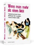  - 111 Gründe, offen zu lieben - Ein Loblied auf offene Beziehungen, Polyamorie und die Freundschaft