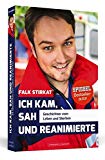  - Ich kam, sah und intubierte - Wahnwitziges und Nachdenkliches aus dem Leben eines Notarztes