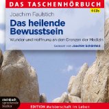  - Das heilende Bewusstsein: Wunder und Hoffnung an den Grenzen der Medizin