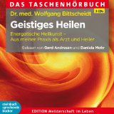  - Das heilende Bewusstsein: Wunder und Hoffnung an den Grenzen der Medizin