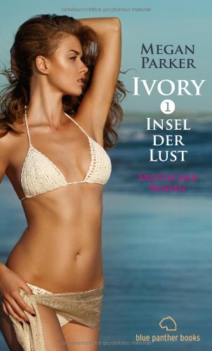  - Ivory 1 - Insel der Lust | Erotischer Roman
