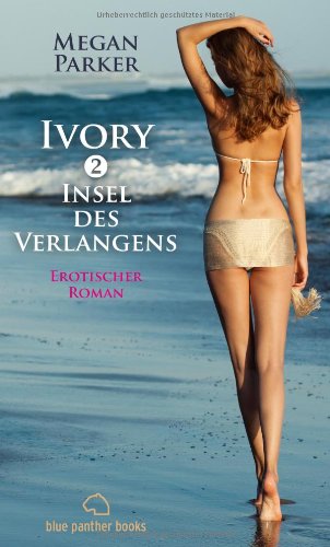 - Ivory 2 - Insel des Verlangens | Erotischer Roman