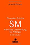 Hoffmann, Arne - Unterwerfung | Erotischer Ratgeber / Sich einem anderen Menschen ganz und gar ausliefern