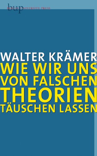  - Wie wir uns von falschen Theorien täuschen lassen