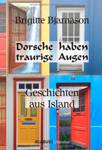 - Dorsche haben traurige Augen. Geschichten aus Island
