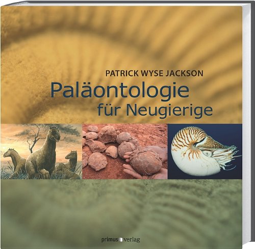 - Paläontologie für Neugierige: Was Sie schon immer über Fossilien, Erdgeschichte und Evolution wissen wollten