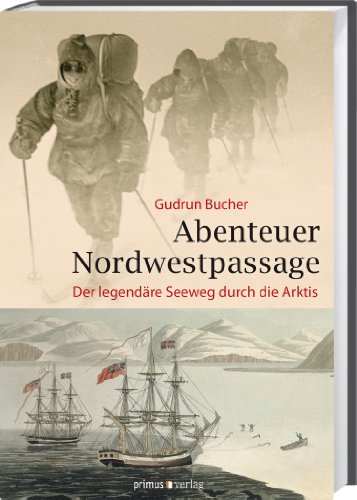  - Abenteuer Nordwestpassage: Der legendäre Seeweg durch die Arktis