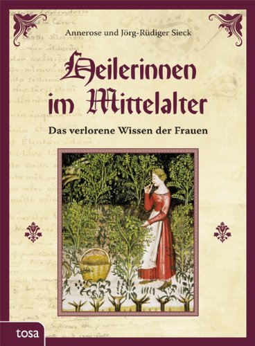 - Heilerinnen im Mittelalter: Das verlorene Wissen der Frauen