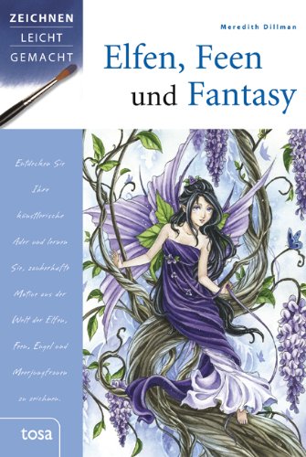  - Elfen, Feen und Fantasy: Zeichnen leicht gemacht