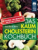  - Richtig einkaufen Cholesterin: Für Sie bewertet: über 800 Fertigprodukte und Lebensmittel
