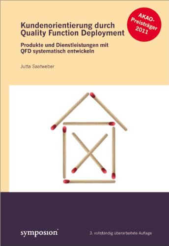 - Kundenorientierung durch Quality Function Deployment: Produkte und Dienstleistungen mit QFD systematisch entwickeln