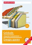  - Vom Altbau zum Niedrigenergie- und Passivhaus: Gebäudesanierung, neue Energiestandards, Planung und Baupraxis, mit EnEV 2009