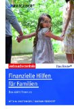  - Mehr Geld für Mütter und Väter: Elternzeit - Elterngeld - Kindergeld; Alles Wichtige zum Mutterschutz; Soziale Leistungen für Eltern und Alleinerziehende