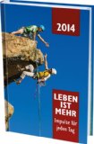  - Leben ist mehr 2014: Impulse für jeden Tag