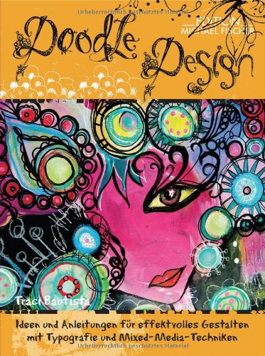 - Doodel-Design: Ideen und Anleitungen für effektvolles Gestalten mit Typografie und Mixed-Media-Techniken