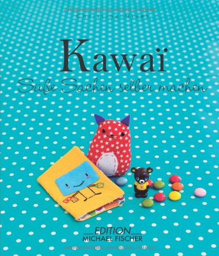 - Kawaii: Süße Sachen selber machen