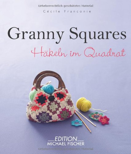 - Granny Squares: Häkeln im Quadrat