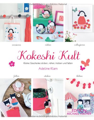 - Kokeshi-Kult: Kleine Geschenke sticken, nähen, kleben und falten