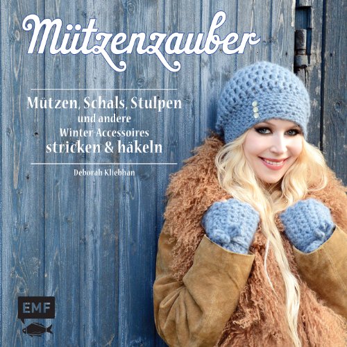 - Mützenzauber: Mützen, Schals, Stulpen und andere Winter-Accessoires stricken & häkeln