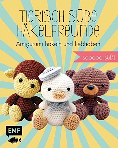- Tierisch süße Häkelfreunde: Amigurumi häkeln und lieb haben. Sooooo süß!