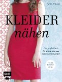  - Liebe auf den ersten Stich: Einfach perfekte Kleider nähen