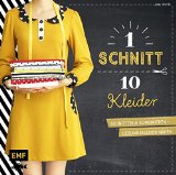  - Liebe auf den ersten Stich: Einfach perfekte Kleider nähen