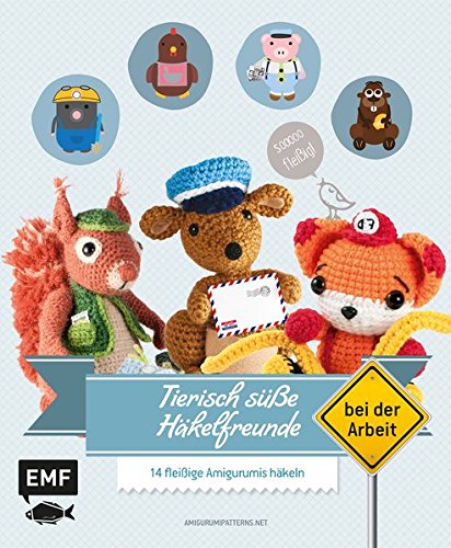 - Tierisch süße Häkelfreunde bei der Arbeit: 14 fleißige Amigurumis häkeln - Sooo fleißig