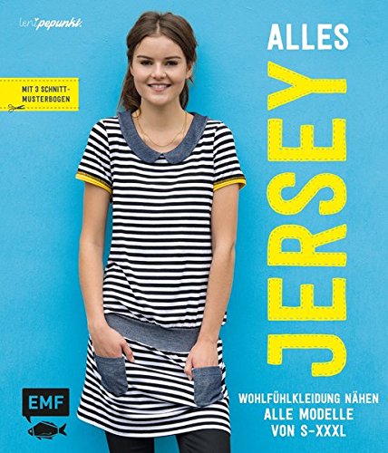 - Alles Jersey - Wohfühlkleidung nähen: Alle Modelle von S bis XXXL: Mit 3 Schnittmusterbogen