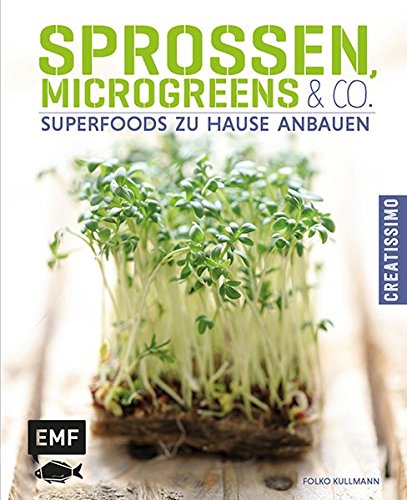 Kullmann, Folko - Sprossen, Microgreens & Co.: Superfoods zu Hause anbauen