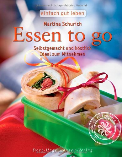  - Essen to go. Selbst gemacht, köstlich, auch zum Mitnehmen (Einfach gut leben)