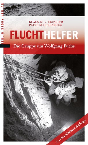  - Fluchthelfer: Die Gruppe um Wolfgang Fuchs