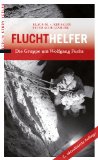  - Der letzte macht das Licht aus …: Zu Lande, zu Wasser und in der Luft – 250 Fluchtgeschichten aus der DDR