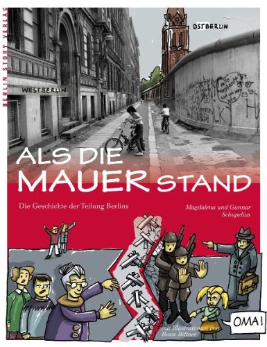 - Als die Mauer stand: Die Geschichte der Berliner Mauer