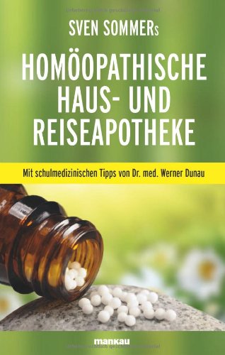 - Sven Sommers Homöopathische Haus- und Reiseapotheke: Mit schulmedizinischen Tipps von Dr. med. Werner Dunau