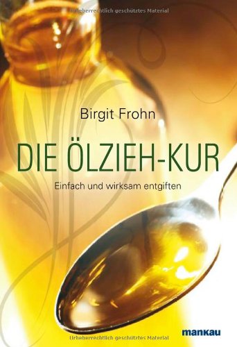 - Die Ölzieh-Kur. Einfach und wirksam entgiften
