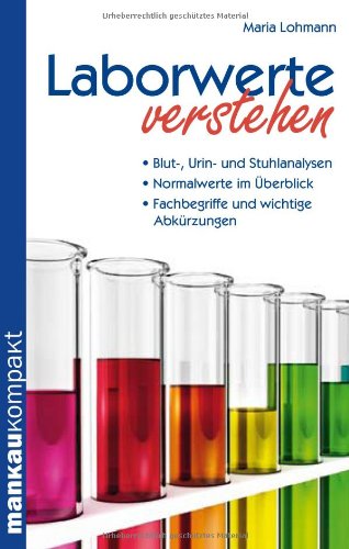  - Laborwerte verstehen. Kompakt-Ratgeber: Blut-, Urin- und Stuhlanalysen - Normalwerte im Überblick - Fachbegriffe und wichtige Abkürzungen
