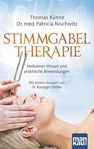 - Stimmgabeltherapie: Heilsames Wissen und praktische Anwendungen. Mit einem Vorwort von Dr. Ruediger Dahlke
