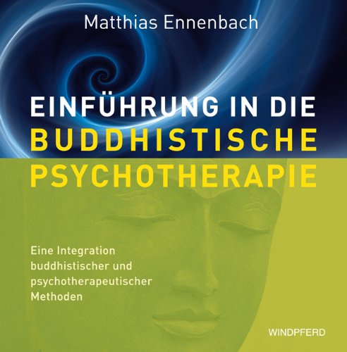 Ennenbach, Matthias - Einführung in die Buddhistische Psychotherapie + CD - Eine Integration buddhistischer und psychotherapeutischer Methoden