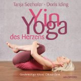  - Yin Yoga: Sanfte Übungen für innere Kraft und Harmonie. Mit einem Vorwort von Dr. Robert Schleip.