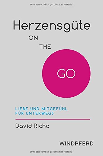 Richo, David - Herzensgüte ON THE GO: Liebe und Mitgefühl für unterwegs