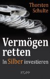  - Silber – das bessere Gold: Der kommende Silberboom und wie Sie von der Krise profitieren können