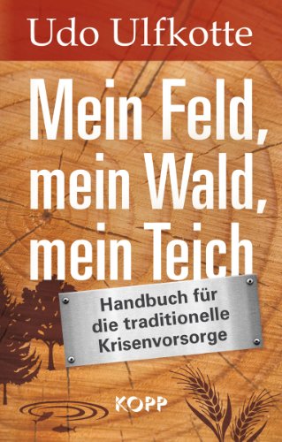 - Mein Feld, mein Wald, mein Teich: Handbuch für die traditionelle Krisenvorsorge