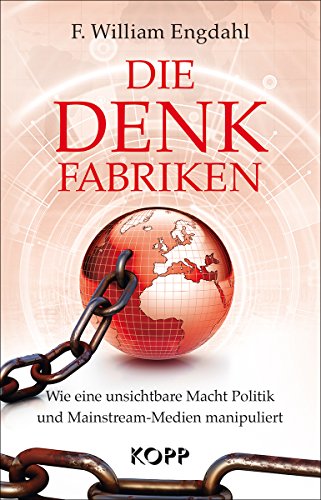  - Die Denkfabriken: Wie eine unsichtbare Macht Politik und Mainstream-Medien manipuliert