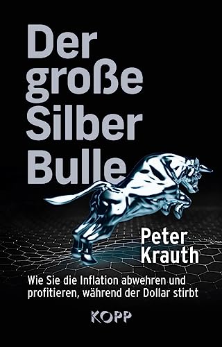 Krauth, Peter - Der große Silber-Bulle - Wie Sie die Inflation abwehren und profitieren, während der Dollar stirbt