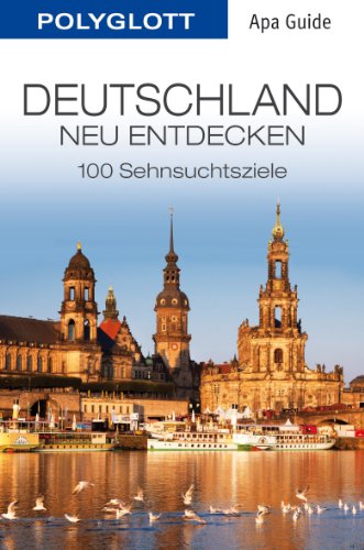 - Deutschland neu entdecken: Polyglott APA Guide (APA Guides)
